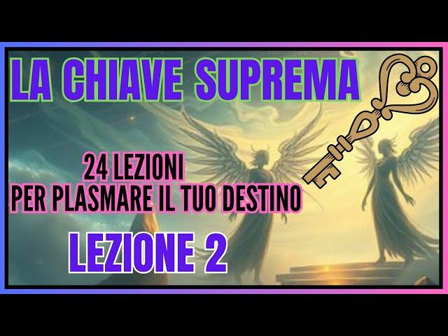 LEZIONE 2 "LA CHIAVE SUPREMA" ispirato a charles hannel