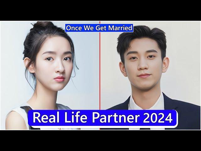 Wang Yuwen And Wang Ziqi (Once We Get Married) Real Life Partner 2024