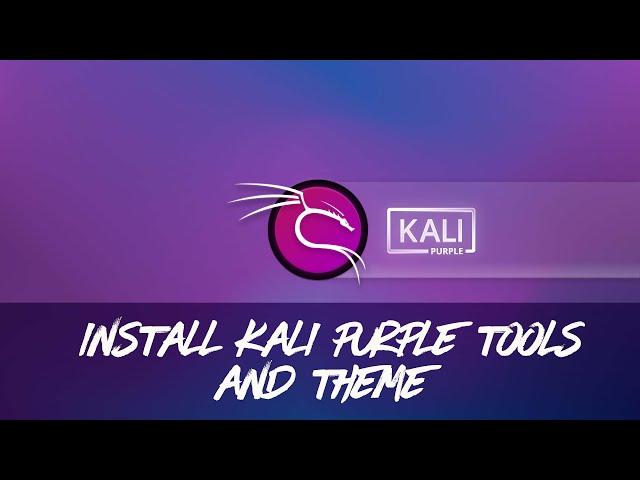  Kali Linux – Install Kali Purple Tools & Theme on Existing System | Step-by-Step Guide