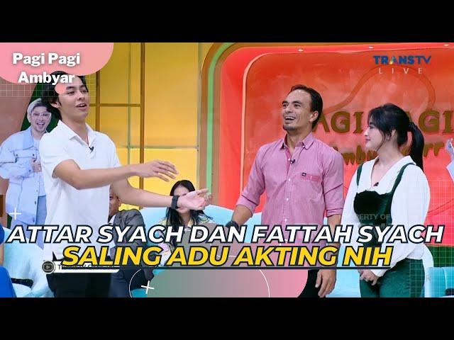 ATTAR SYACH Dan FATTAH SYACH Saling Adu Akting Nih | PAGI PAGI AMBYAR (15/5/23) P3