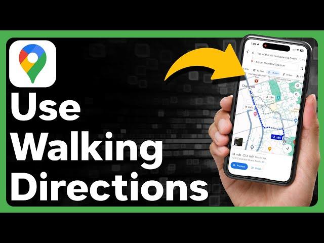 How To Use Walking Directions In Google Maps