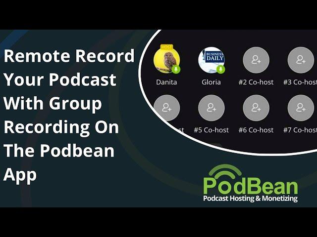 Record Your Podcast With Group Recording On The Podbean App - Remote Recording - Group Recording