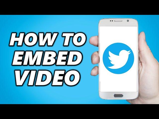 How to Embed Video on Twitter (2024)