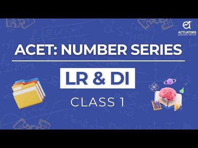 ACET | Class 1 | LR & DI | Number Series | Actuarial Science | IAI