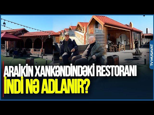 Araik Arutyunyanın Xankəndindəki restoranı indi nə adlanır?: Heyrətamiz GÖRÜNTÜLƏR, MƏŞHUR simalar