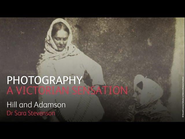 Photography: A Victorian Sensation – Hill and Adamson