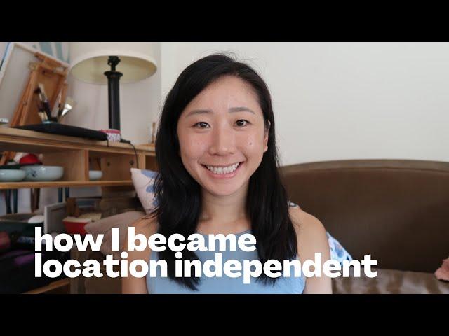 How I became location independent | work from anywhere in the world