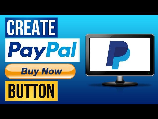 How To Create A PayPal Button To Accepts Payments Online