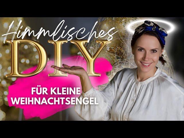 Kleine Weihnachtsengel,dein Himmlisches DIY !