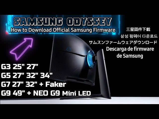 How to Download Official Samsung Firmware Samsung Odyssey G3 G5 G7 Faker G9 Neo G9 Mini LED Monitors