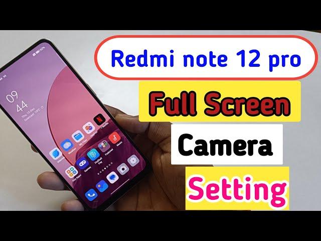 Redmi note 12 pro full screen camera settings, Redmi note 12 pro full screen camera kaise karen