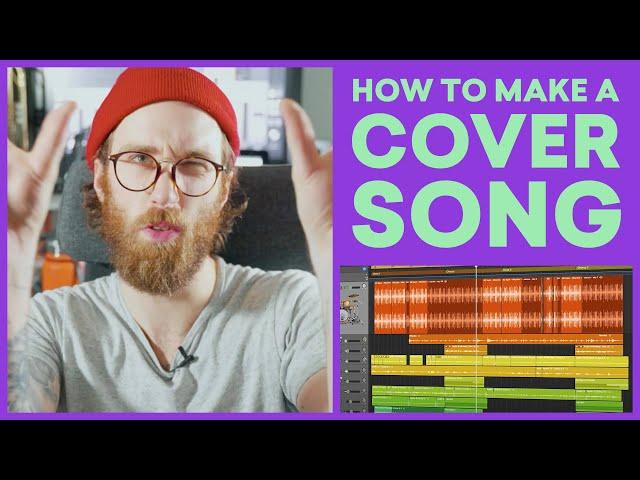 How To Make A Cover Song Your Own (And Release It)