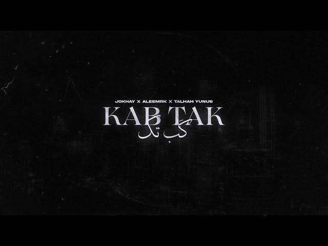 Jokhay, aleemrk & Talhah Yunus - Kab Tak