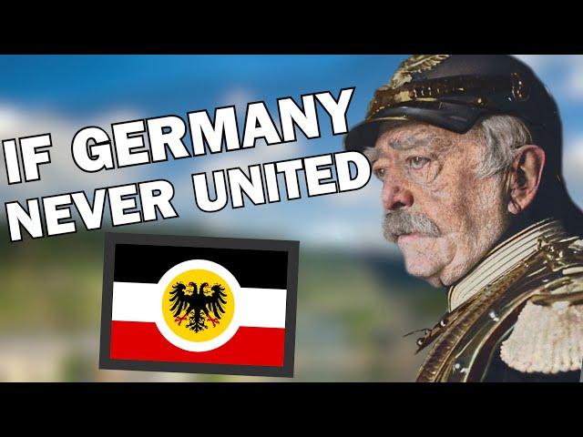 What if Germany Never United?