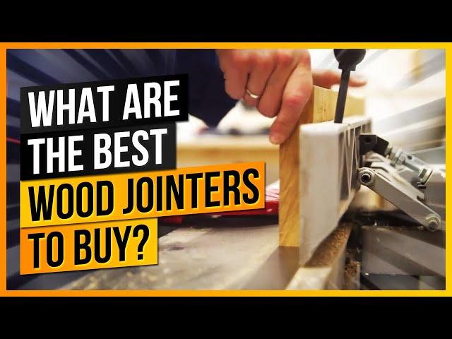 What Are The Best Wood Jointers to Buy?