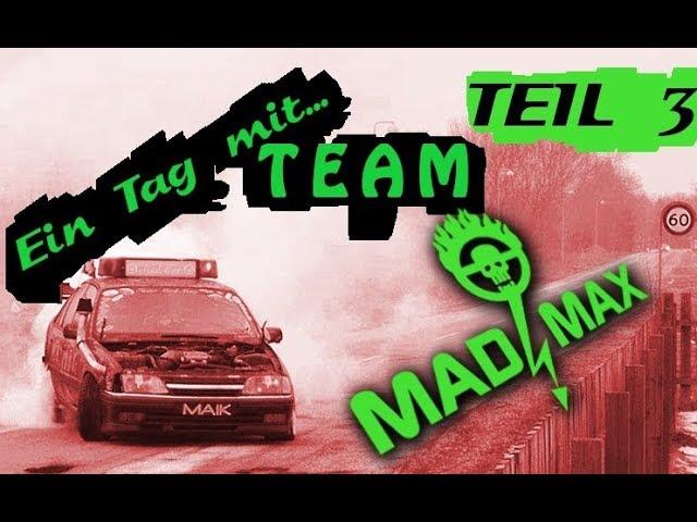 ◄EIN TAG MIT TEAM MAD MAX► #001 - Teil 3 - Die Erste Testfahrt