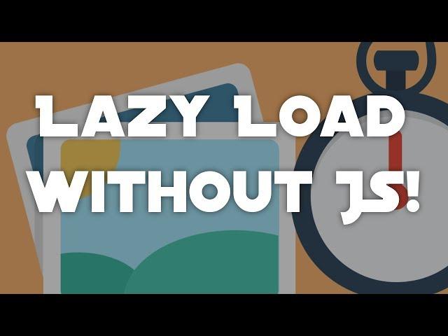 Lazy Loading Images without JavaScript!