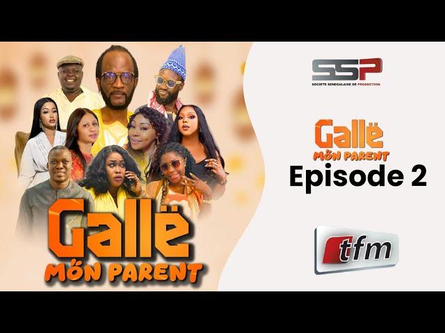 GALLE MON PARENT EPISODE 2