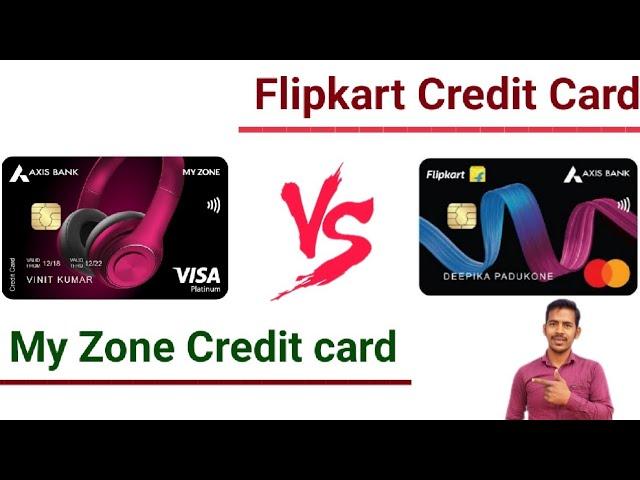 Compare Axis Bank My Zone Credit Card Vs Axis Bank Flipkart Credit Card | detailed comparison