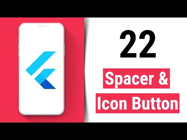 Spacer & Icon Button - Flutter Tutorial for Beginners