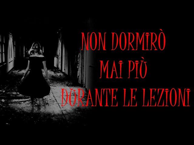 Non dormirò mai più durante le lezioni - Creepypasta ITA