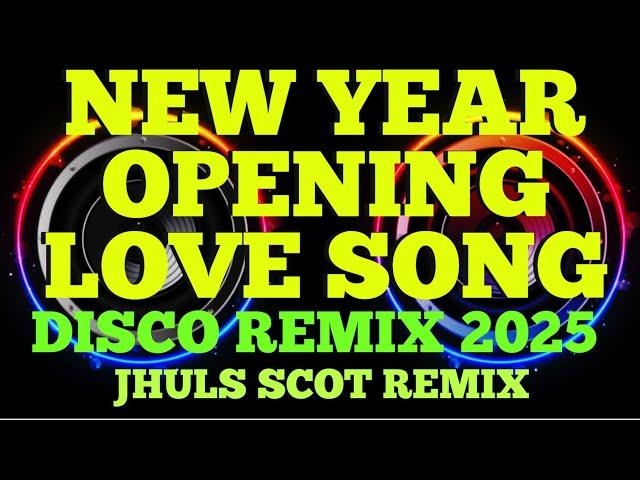 NEW YEAR OPENING LOVE SONG ( DISCO REMIX 2025 ) JHULS SCOT REMIX