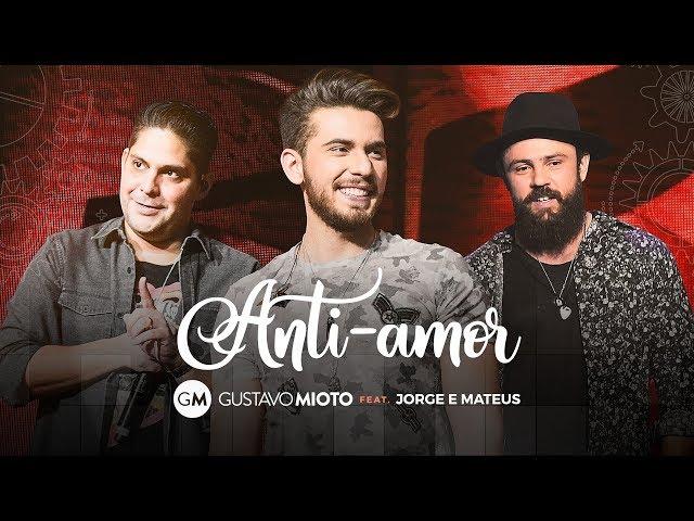 Gustavo Mioto - Anti-Amor Part Jorge e Mateus