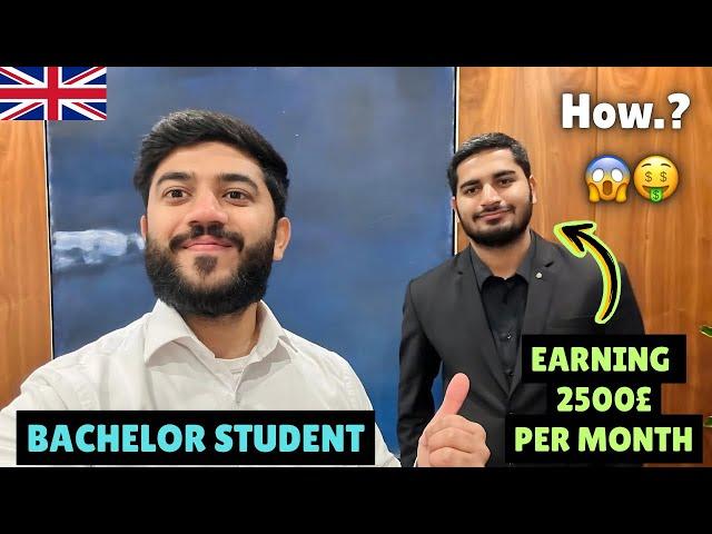 How a Bachelor Student can Earn 2500£ per month in UK Sharing his 1 year Experience on Bacholr 