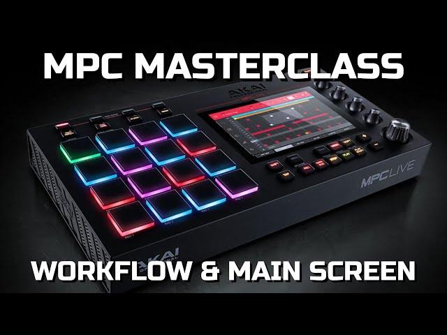 MPC Masterclass EP1 Workflow & Main Screen