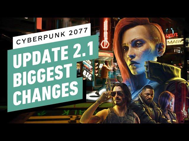 Cyberpunk 2077 - Biggest Changes in the 2.1 Update