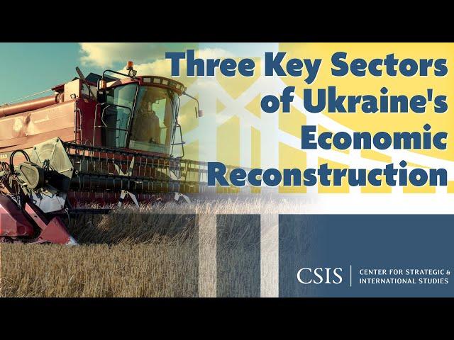 Three Key Sectors of Ukraine's Economic Reconstruction