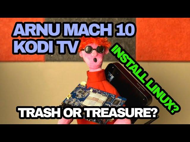 The Arnu Mach 10 with Kodi. Is it Trash or Treasure?