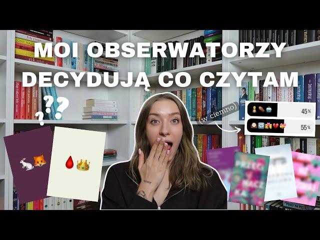 MOI OBSERWATORZY DECYDUJĄ CO CZYTAM! (w ciemno) 