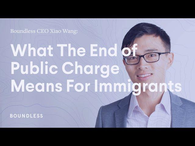 Boundless CEO, Xiao Wang: What The End of Public Charge Means For Immigrants