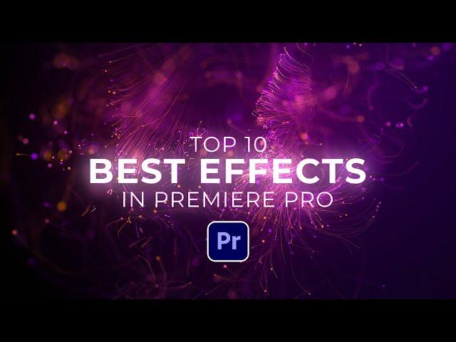 Top 10 Best Effects in Adobe Premiere Pro 2021