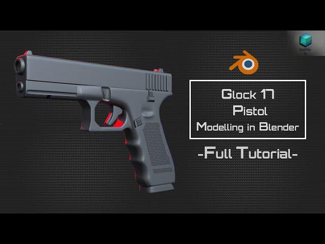 Blender - Glock 17 Pistol Modelling - Full Tutorial