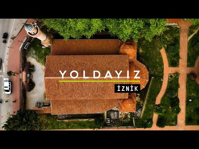 Yoldayız I İznik I 01