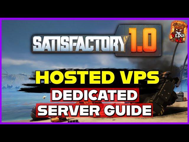 ️ Dedicated Server Setup - Satisfactory 1.0 (Hosted VPS) GUIDE