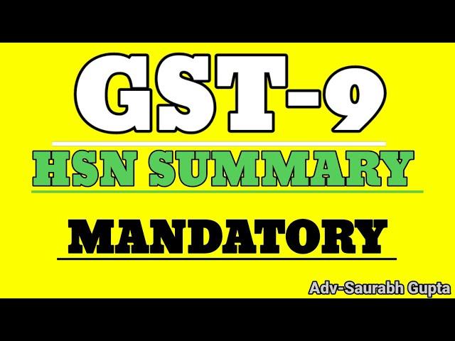 GSTR-9 HSN SUMMARY MANDATORY FOR OUTWARD SUPPLY | GST PORTAL LATEST UPDATE @ADVOCATESAURABHGUPTA