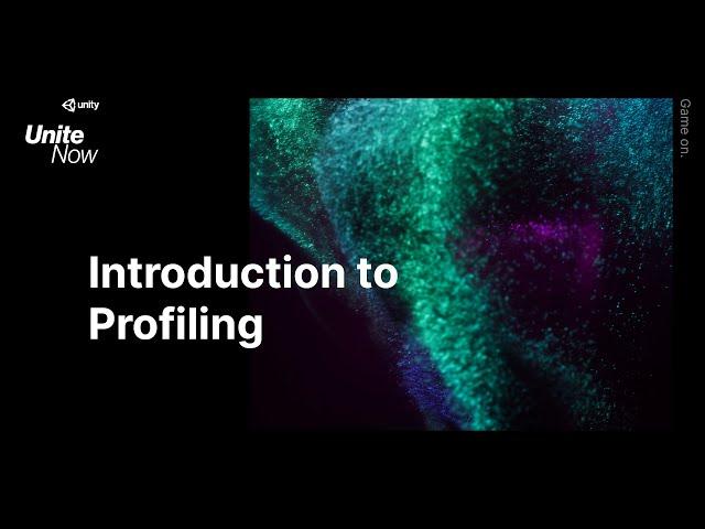 Introduction to profiling in Unity | Unite Now 2020