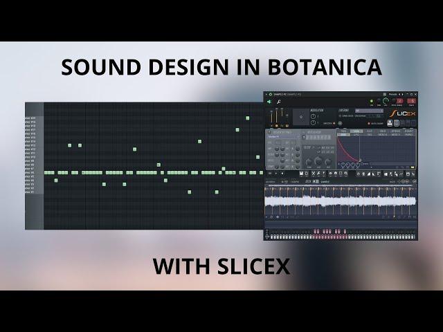 Sound design for Botanica/Petalcore with slicex