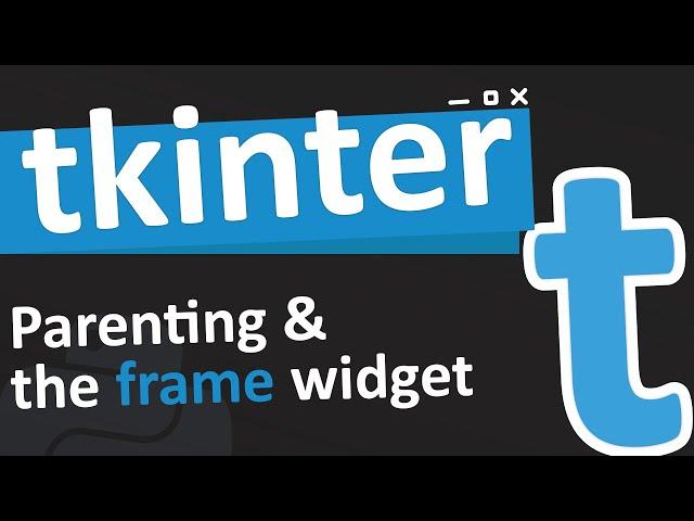 Understanding parenting and frames in tkinter