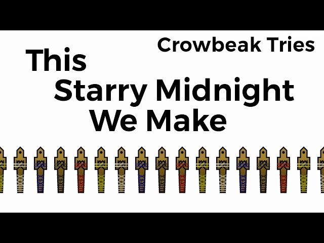 Crowbeak Tries This Starry Midnight We Make