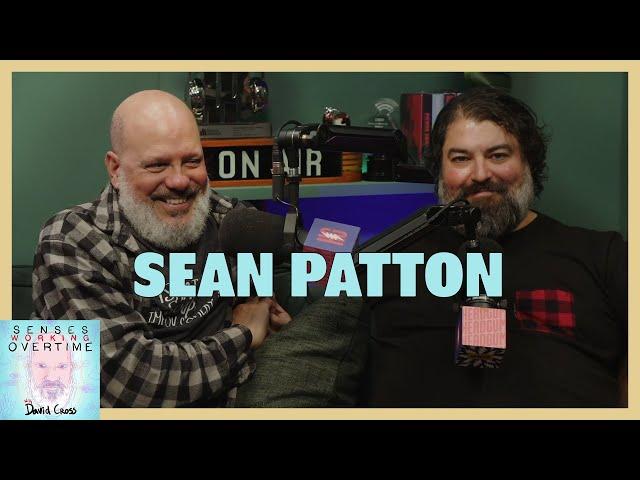 Sean Patton | Senses Working Overtime with David Cross | Headgum