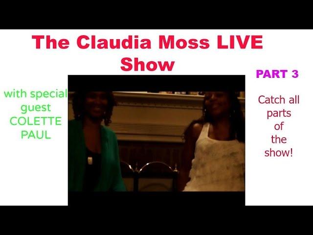 THE CLAUDIA MOSS LIVE SHOW  ::  Part 3  :: CLAUDIA'SUNIVERSE