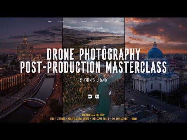 Drone Photography Post-Production Master Class