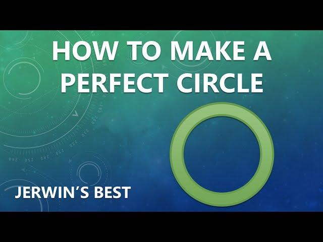 HOW TO MAKE A PERFECT CIRCLE