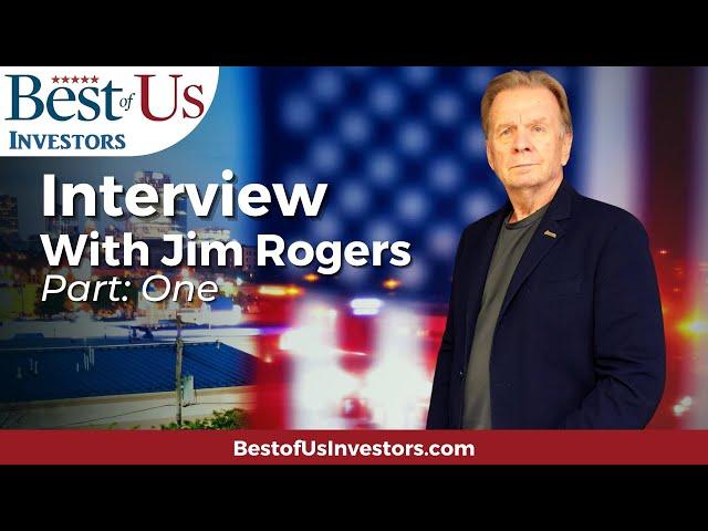 Interview with Jim Rogers Co-Founder of Quantum Funds  (Part  One)