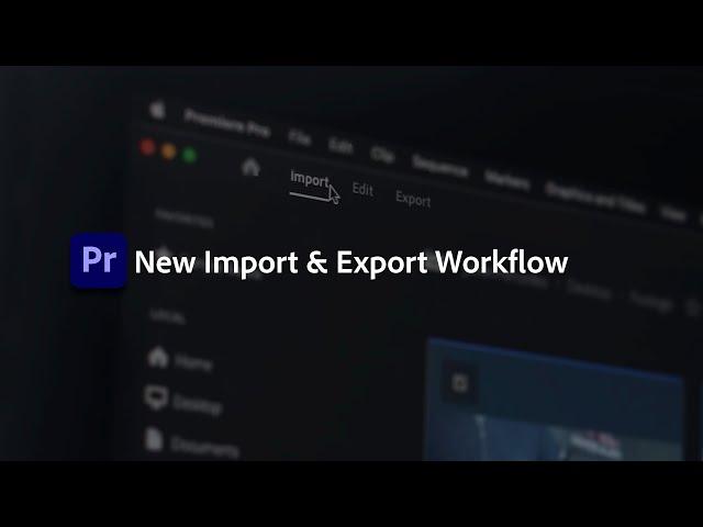 Introducing New Import, Export, and Header Bar in Premiere | Adobe Video