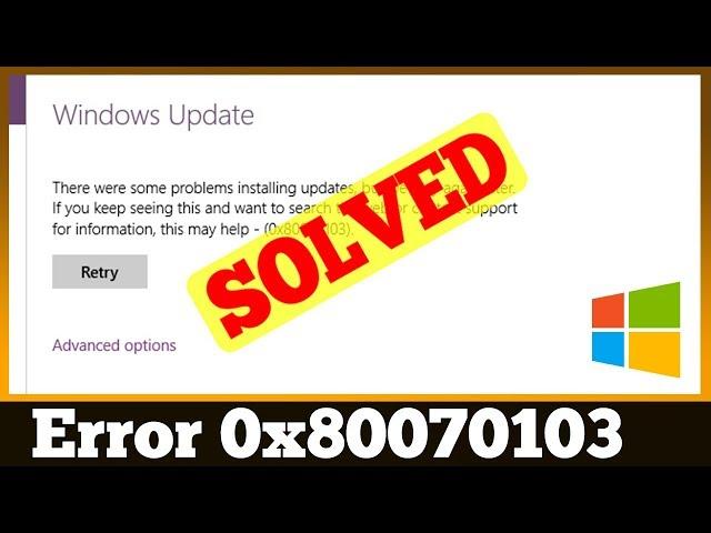 [SOLVED] Windows Update Error 80070103 Code Problem